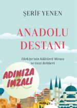 Anadolu Destanı, Türkiye’nin Kültürel Mirası ve Gezi Rehberi